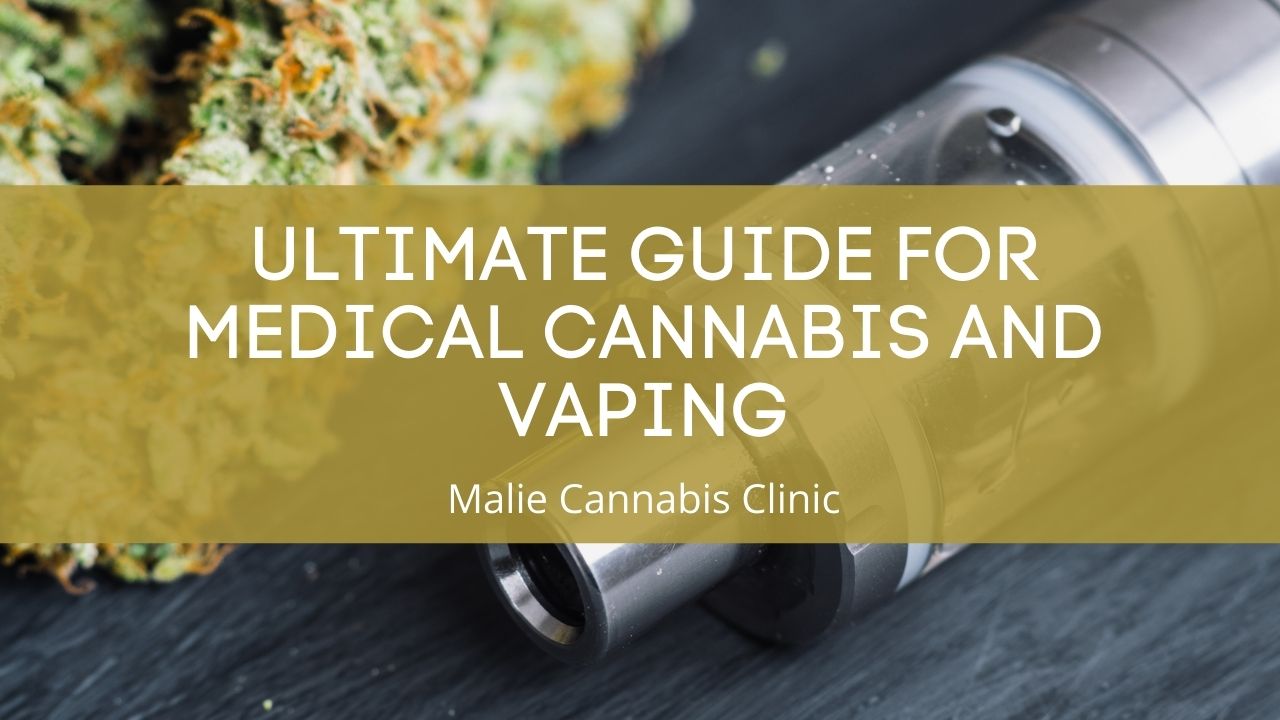 Ultimate Guide for Medical Cannabis and Vaping